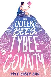 The Queen Bees of Tybee County by Kyle Casey Chu