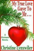 My True Love Gave to Me by Christine Lynxwiler