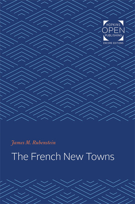 The French New Towns by James M. Rubenstein