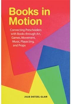 Books in Motion: Connecting Preschoolers with Books through Art, Games, Movement, Music, Playacting, and Props by Pat R. Scales, Pat R. Scales