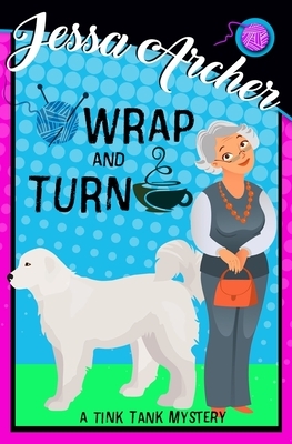 Wrap and Turn: Tink Tank Knitting Mystery #1 by Jessa Archer