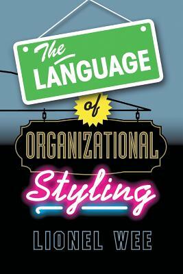 The Language of Organizational Styling by Lionel Wee