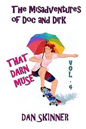 The Misadventures of Doc and Dirk, Volume IV by Dan Skinner