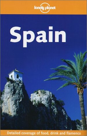 Spain (Lonely Planet Guide) by Damien Simonis, Susan Forsyth, Fiona Adams, Lonely Planet