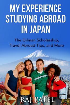 My Experience Studying Abroad in Japan: The Gilman Scholarship, Travel Abroad Tips, and More by Rajeev Charles Patel