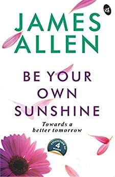 Be Your Own Sunshine by James Allen