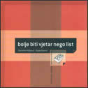 Bolje biti vjetar nego list by Majda Rijavec, Dubravka Miljković