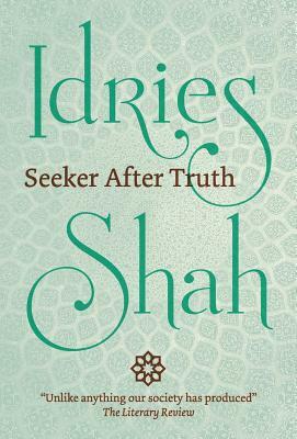 Seeker After Truth by Idries Shah