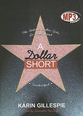 A Dollar Short: The Bottom Dollar Girls Go Hollywood by Karin Gillespie