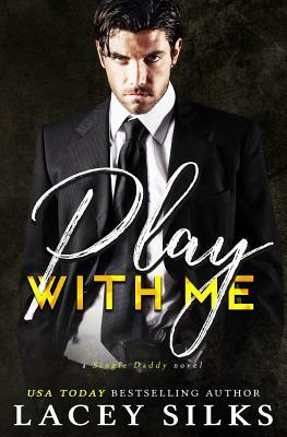 Play With Me by Lacey Silks