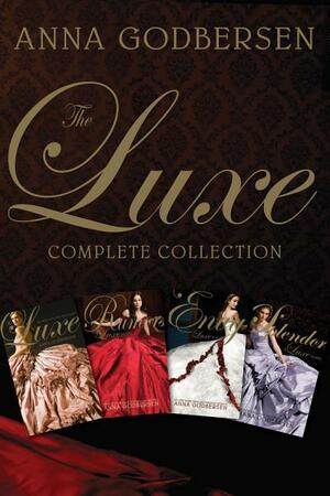 The Luxe Complete Collection: The Luxe, Rumors, Envy, Splendor by Anna Godbersen
