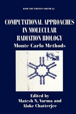 Computational Approaches in Molecular Radiation Biology: Monte Carlo Methods by 