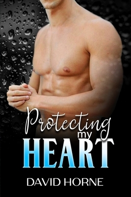 Protecting My Heart by David Horne