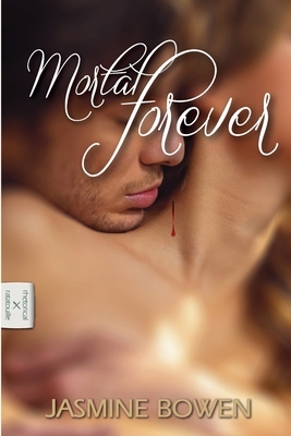 Mortal Forever by Jasmine Bowen