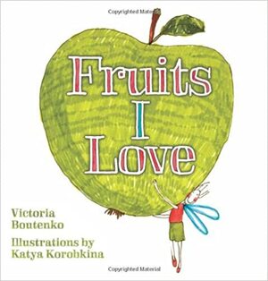 Fruits I Love by Victoria Boutenko