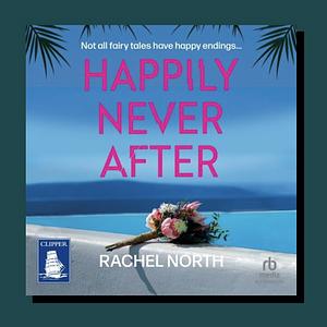 Happily Never After by Rachel North