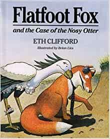 Flatfoot Fox and the Case of the Nosy Otter by Eth Clifford