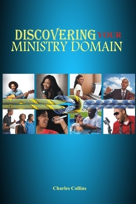 Discovering Your Ministry Domain: Mobilizing believers for effective service by Charles Collins