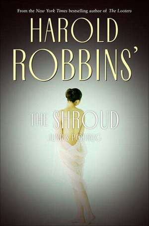 The Shroud by Junius Podrug, Harold Robbins