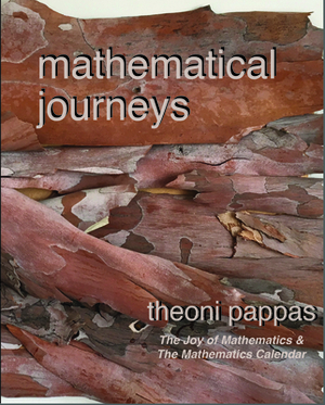 Mathematical Journeys: Math Ideas & the Secrets They Hold by Theoni Pappas