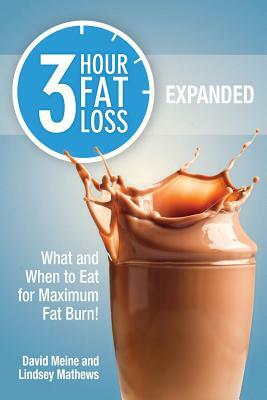 3 Hour Fat Loss: What and When to Eat for Maximum Fat Burn! by David Meine