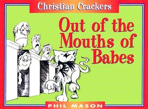 Out of the Mouths of Babes by Phil Mason