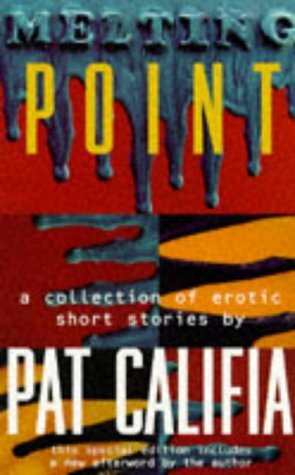 Melting Point: A Collection of Erotic Short Stories by Patrick Califia