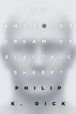 Blade Runner. Les androïdes rêvent-ils de moutons électriques ?  by Philip K. Dick