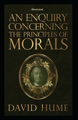 An Enquiry Concerning the Principles of Morals Illustrated by David Hume