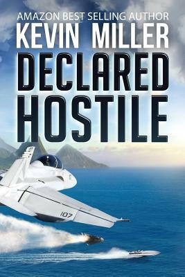 Declared Hostile by Kevin Miller