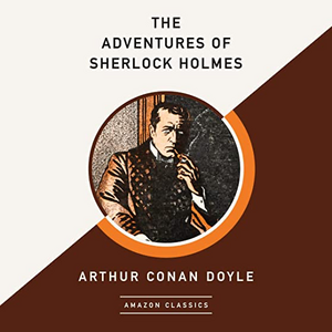 The Adventures of Sherlock Holmes (AmazonClassics Edition) by Arthur Conan Doyle