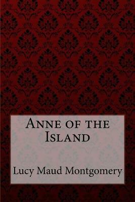 Anne of the Island by L.M. Montgomery