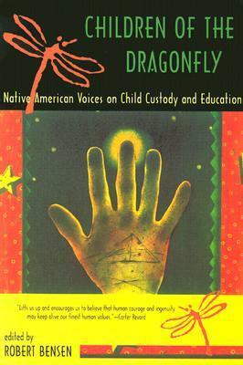 Children of the Dragonfly: Native American Voices on Child Custody and Education by Robert Bensen, Terra Trevor
