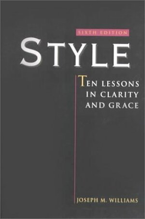Style: The Basics of Clarity and Grace by Joseph M. Williams