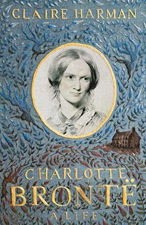 Charlotte Brontë: A Life by Claire Harman