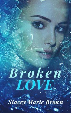 Broken Love by Stacey Marie Brown