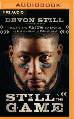 Still in the Game: Finding the Faith to Tackle Life's Biggest Challenges by Devon Still