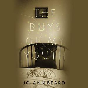 The Boys of My Youth by Jo Ann Beard