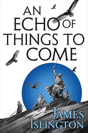 An Echo of Things to Come by James Islington