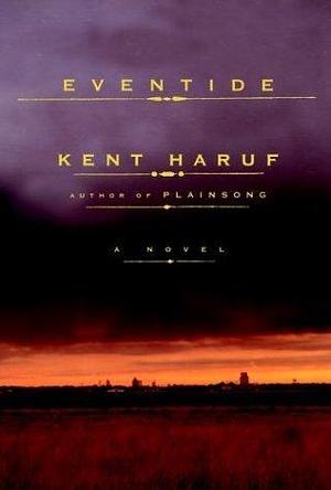 Eventide by Haruf, Kent 1st by Kent Haruf, Kent Haruf