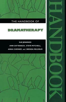 The Handbook of Dramatherapy by Sue Jennings, Steve Mitchell, Ann Cattanach