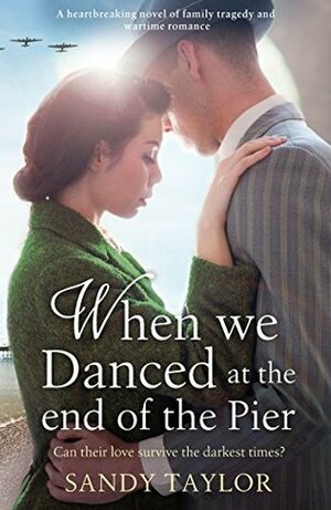 When We Danced at the End of the Pier by Sandy Taylor