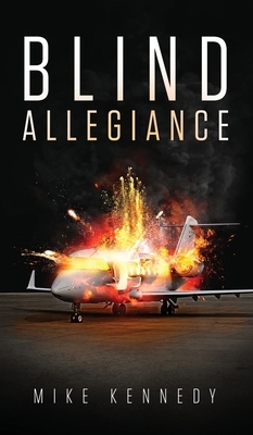 Blind Allegiance by Mike Kennedy