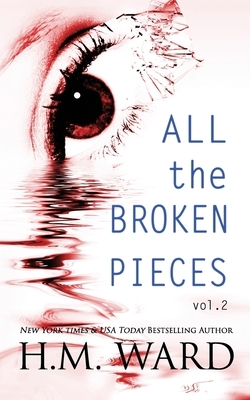 All The Broken Pieces: Vol. 2 by H. M. Ward