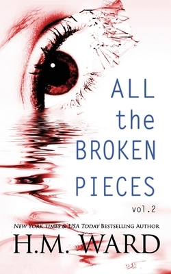 All The Broken Pieces: Vol. 2 by H.M. Ward