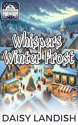 Whispers in the Winter Frost by Daisy Landish, Daisy Landish