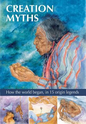 Creation Myths: How the World Began, in 15 Origin Legends by 