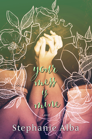 Your Mess is Mine by Stephanie Alba