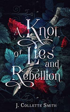 A Knot of Lies and Rebellion by J. Collette Smith
