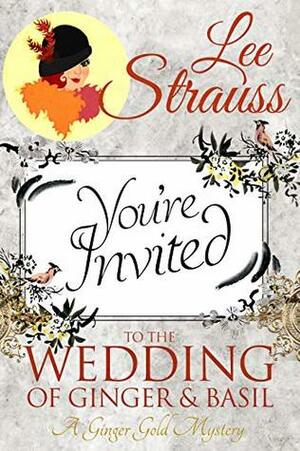 You're Invited: The Wedding of Ginger & Basil by Lee Strauss